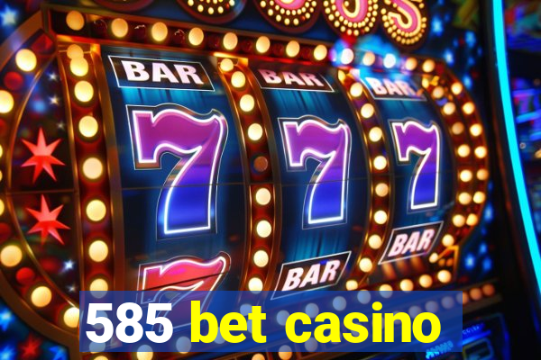 585 bet casino